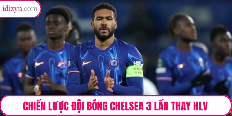 Chiến lược đội bóng Chelsea 3 lần thay HLV trong hai năm