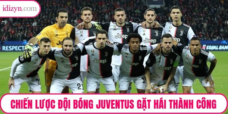 Chiến lược đội bóng Juventus gặt hái được nhiều thành công