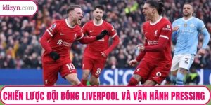 Chiến Lược Đội Bóng Liverpool Và Vận Hành Pressing Tầm Cao