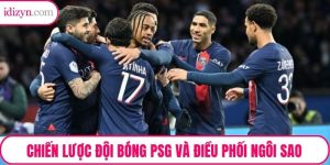 Chiến Lược Đội Bóng PSG Và Điều Phối Ngôi Sao – Mô Hình Vận Hành Thành Công