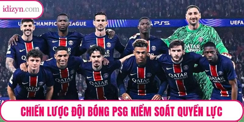 Chiến lược đội bóng PSG tập trung kiểm soát quyền lực