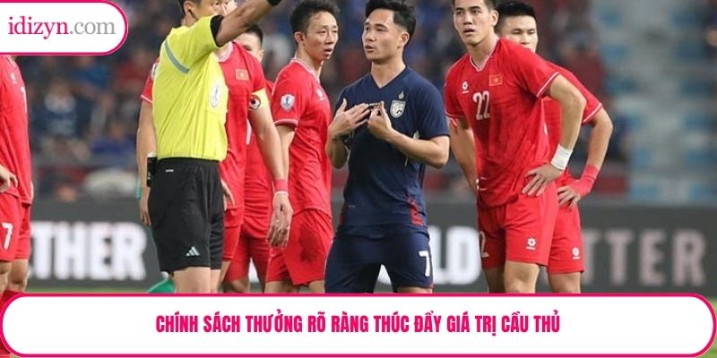 Chính sách thưởng rõ ràng thúc đẩy giá trị cầu thủ