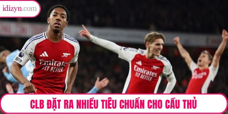 CLB đặt ra nhiều tiêu chuẩn cho cầu thủ