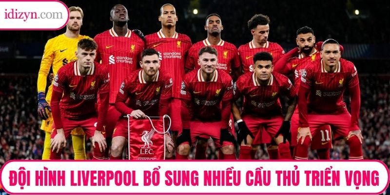 Đội hình Liverpool bổ sung nhiều cầu thủ triển vọng