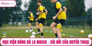 Học Viện Bóng Đá La Masia – Cái Nôi Của Những Huyền Thoại