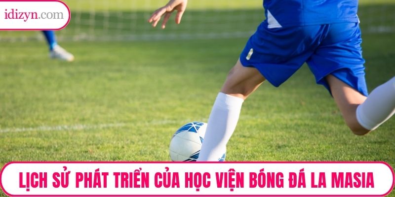 Lịch sử phát triển của học viện bóng đá La Masia