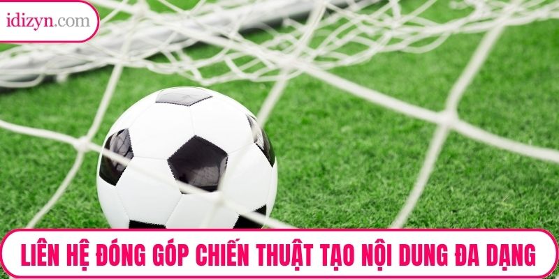Liên hệ đóng góp chiến thuật tạo nội dung đa dạng