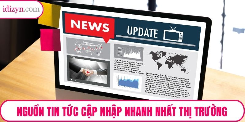 Nguồn tin tức cập nhập nhanh nhất thị trường