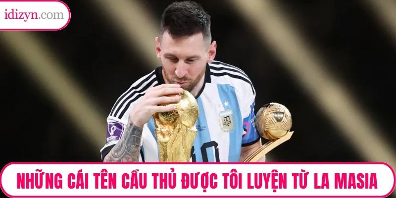 Những cái tên cầu thủ được tôi luyện từ La Masia