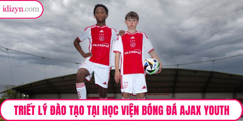 Triết lý đào tạo tại Học viện bóng đá Ajax Youth